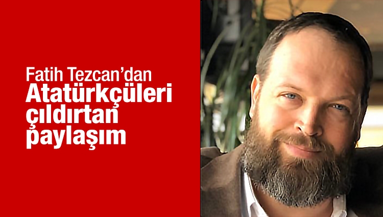 Fatih Tezcan'ın 29 Ekim paylaşımı Atatürkçüleri kızdırdı