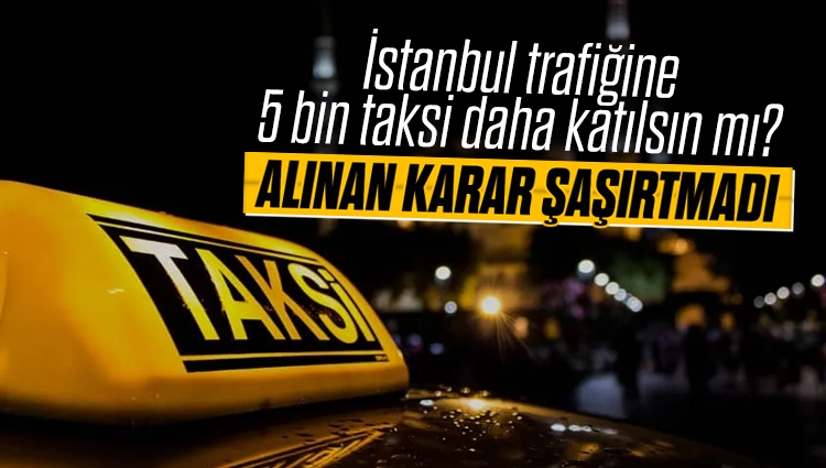İstanbul'a yeni taksi teklifi 11. kez reddedildi
