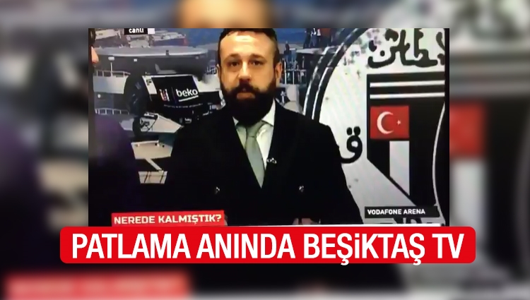 Beşiktaş tv yayınında patlama anı