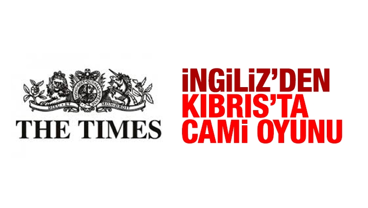 The Times'ın Kıbrıslı Türkler cami istemiyor haberi