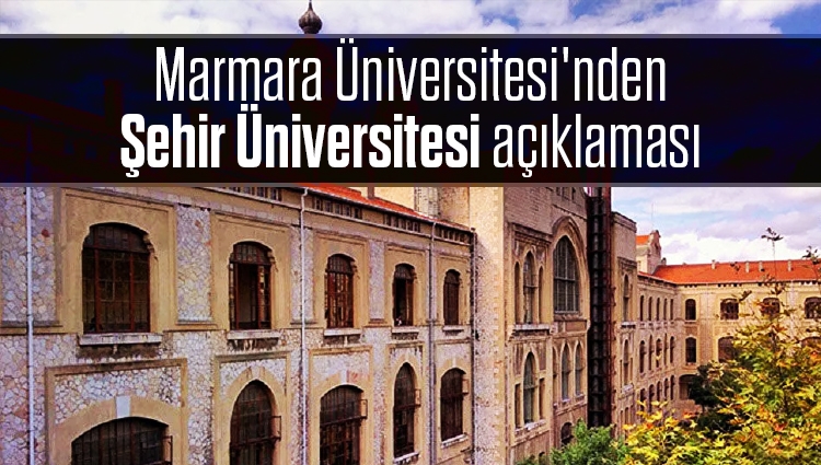 Marmara Üniversitesi'nden Şehir Üniversitesi açıklaması: Garantör üniversite olarak çalışmalarımız devam etmektedir