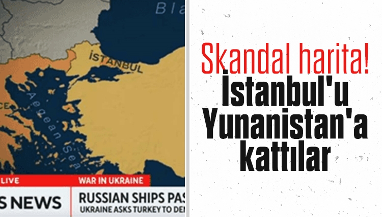 Skandal harita! İstanbul'u Yunanistan'a kattılar