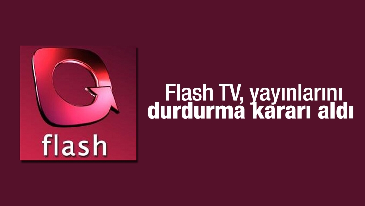 Flash TV, yayınlarını durdurma kararı aldı 