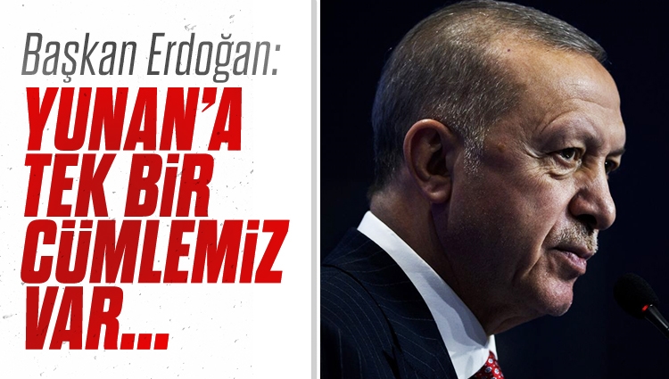Cumhurbaşkanı Erdoğan'dan Yunanistan'a çok sert uyarı
