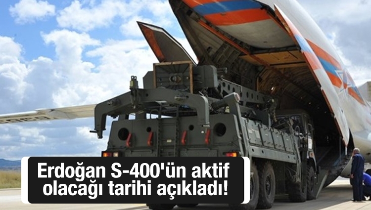 Erdoğan S-400'ün aktif olacağı tarihi açıkladı!