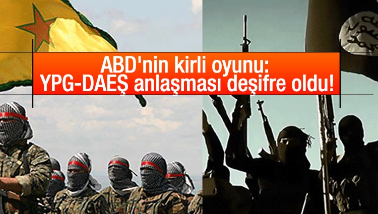 ABD'nin kirli oyunu: YPG-DAEŞ anlaşması deşifre oldu!