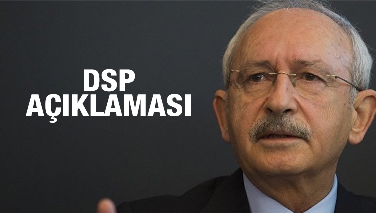 Kılıçdaroğlu'ndan DSP açıklaması