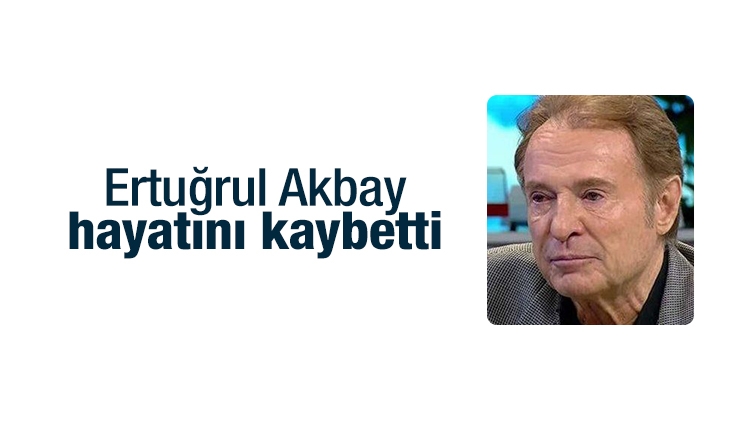 Sözcü'nün patronu Ertuğrul Akbay hayatını kaybetti