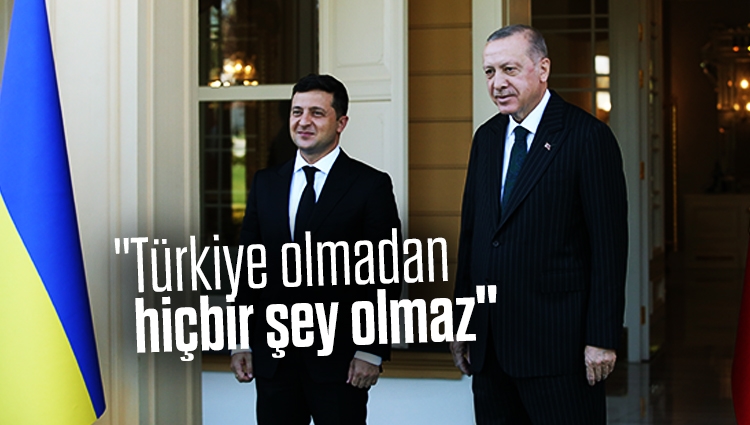 Ukrayna Devlet Başkanı'ndan Türkiye itirafı: Türkiye olmadan olmaz!