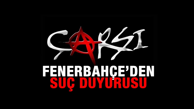 Fenerbahçe'den Çarşı'ya suç duyurusu