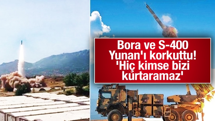 Bora ve S-400 Yunan'ı korkuttu! 'Hiç kimse bizi kurtaramaz'