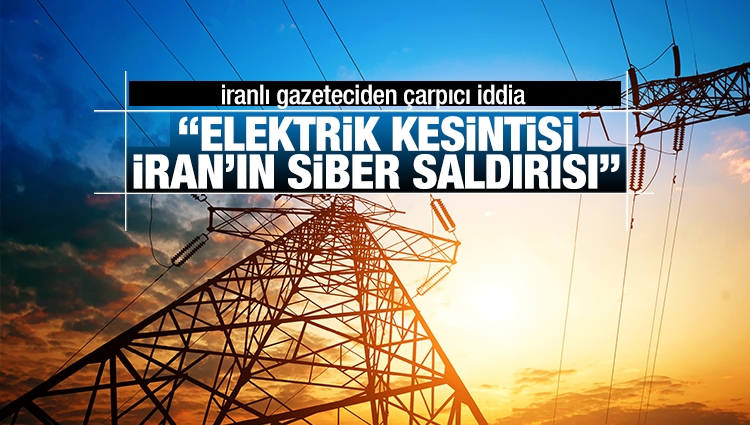 İranlı gazeteciden ortalığı karıştıracak iddia... Türkiye'de elektrikleri İran Siber Timi kesti