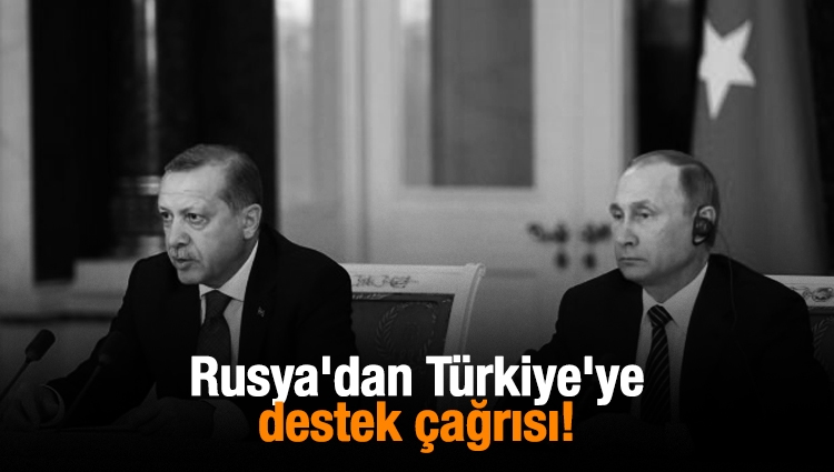 Rusya'dan Türkiye'ye destek çağrısı!