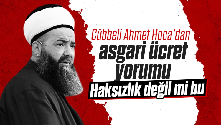 Cübbeli Ahmet Hoca'dan asgari ücret değerlendirmesi: Asgari ücretliye vergi olmaz, bu haksızlık olur