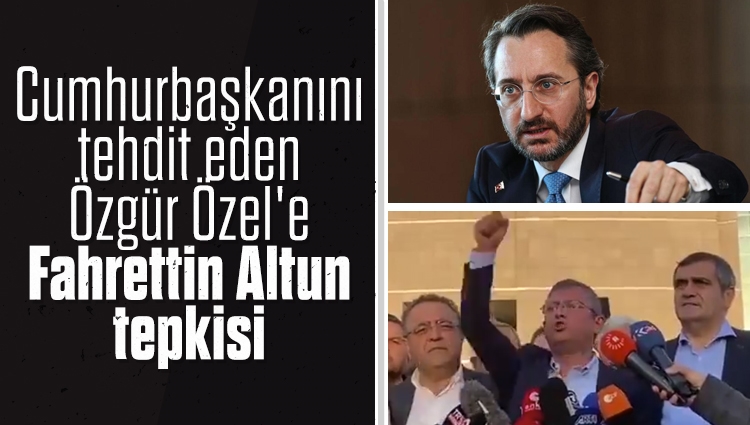 Cumhurbaşkanını tehdit eden Özgür Özel'e Fahrettin Altun tepkisi: 'Bu, suçtur'