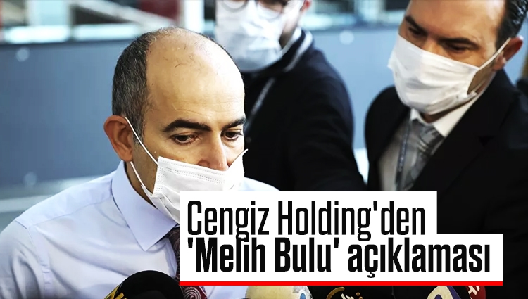 Cengiz Holding'den 'Melih Bulu' açıklaması