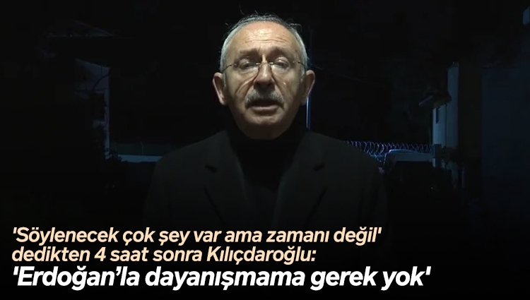 Deprem felaketi devam ederken Kılıçdaroğlu, Cumhurbaşkanı Erdoğan'ı hedef aldı