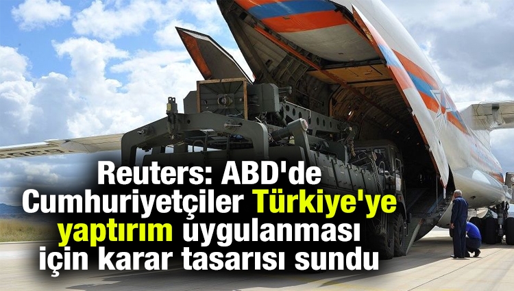 Reuters: ABD'de Cumhuriyetçiler Türkiye'ye yaptırım uygulanması için karar tasarısı sundu