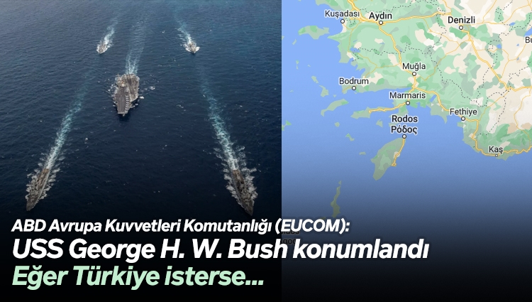 ABD: Uçak gemisi, Türkiye’nin talebi halinde yardım için pozisyon almak üzere Rodos adası açıklarında, uluslararası sularda konumlandı