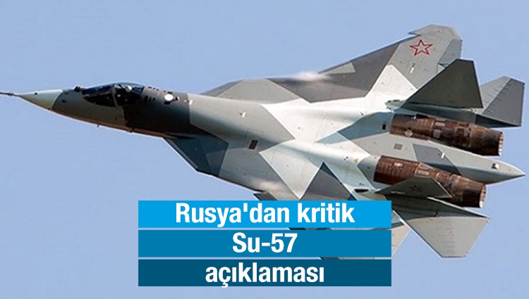 Rusya'dan kritik Su-57 açıklaması