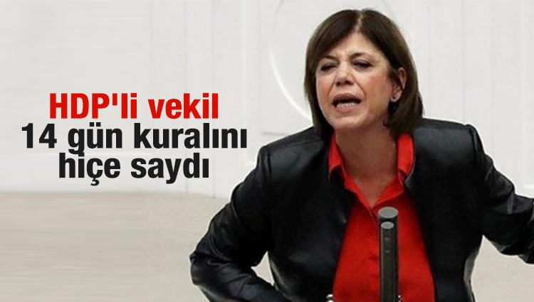 HDP'li milletvekili '14 gün kuralını' hiçe saydı! Büyük sorumsuzluk