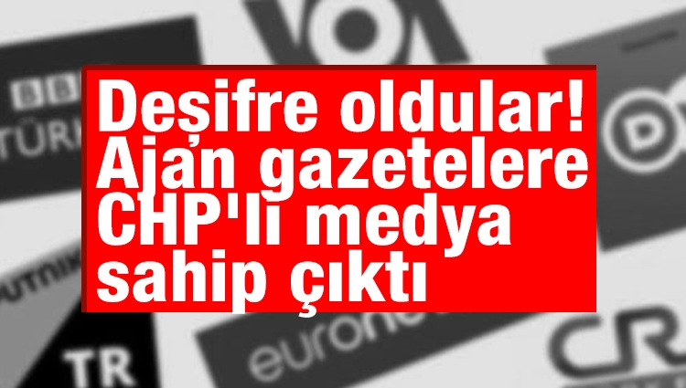 Deşifre oldular! Ajan gazetelere CHP'li medya sahip çıktı