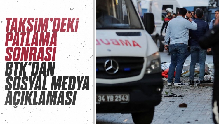 Taksim'deki patlama sonrası BTK’dan sosyal medya açıklaması