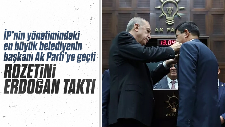 İyi Partili başkan AK Parti'ye katıldı! Rozetini Erdoğan taktı