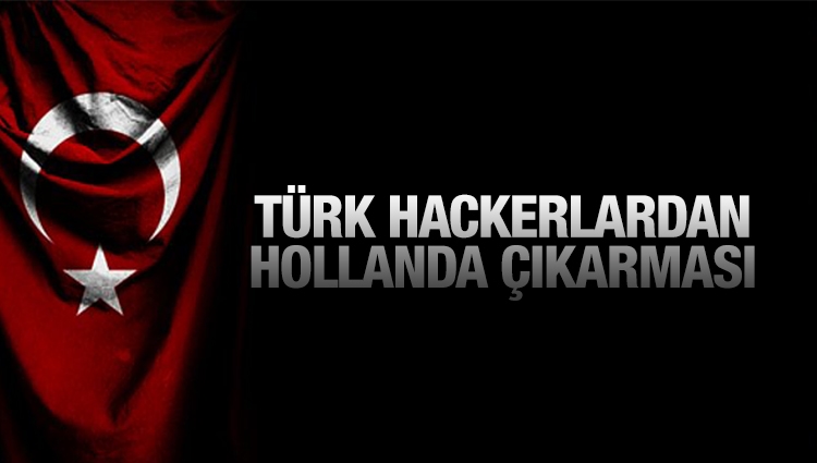 Türk hackerlardan Hollanda çıkarması