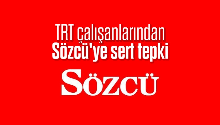 TRT çalışanlarından Sözcü'ye sert tepki
