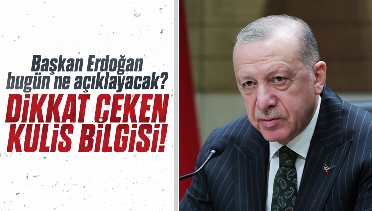 Başkan Erdoğan ne açıklayacak? İşte kulis bilgisi...
