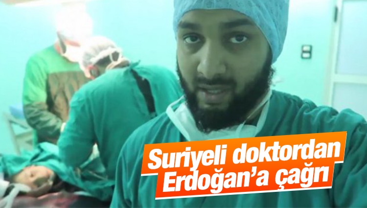 Suriye'deki gönüllü doktordan Erdoğan'a çağrı