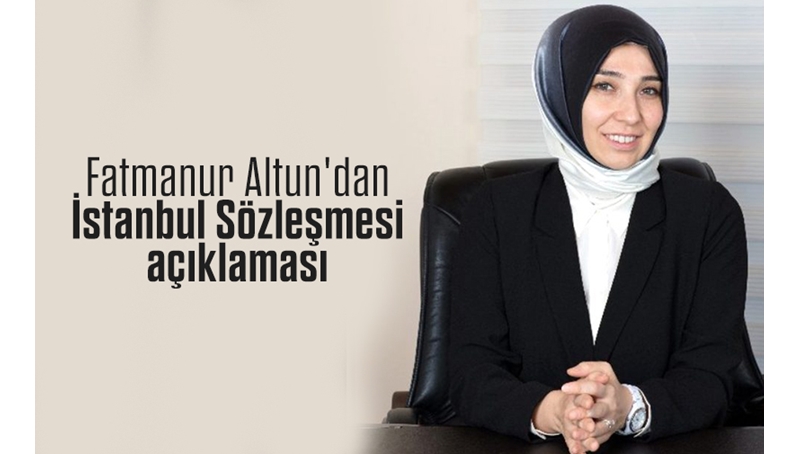 Fatmanur Altun'dan İstanbul Sözleşmesi açıklaması
