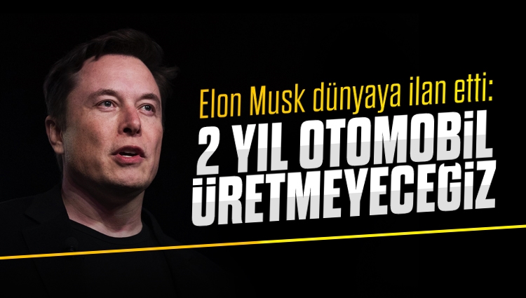 Tesla CEO’su Elon Musk: 2022 ve 2023 yıllarında otomobil üretmeyeceğiz, bunun yerine insansı robot üreteceğiz