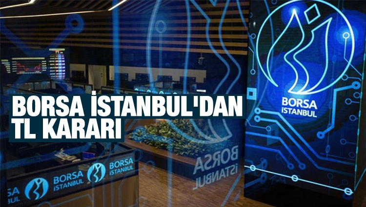 Borsa İstanbul'dan TL kararı