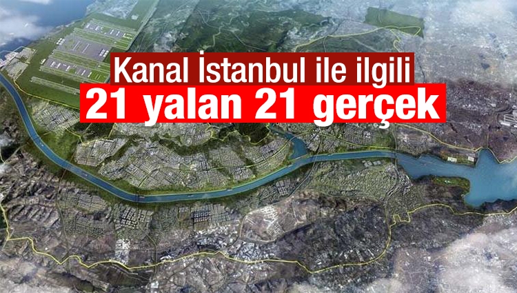 Kanal İstanbul karşıtlarının maskesi düştü! 21 yalan 21 gerçek