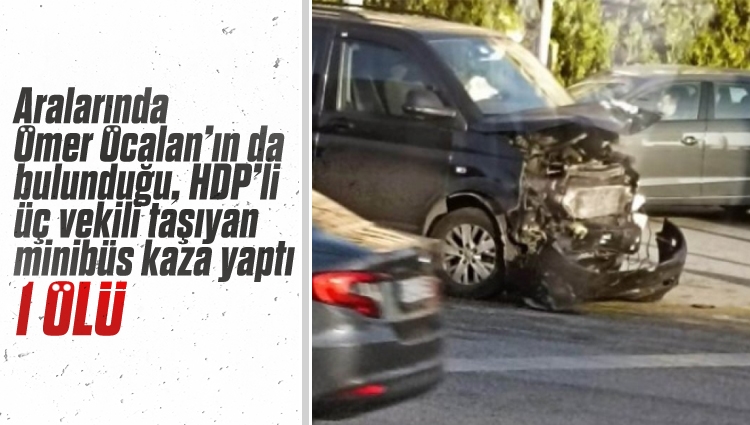 HDP'li üç vekili taşıyan minibüs Ankara'da ticari taksi ile çarpıştı. Taksici hayatını kaybetti, vekillerin durumu iyi