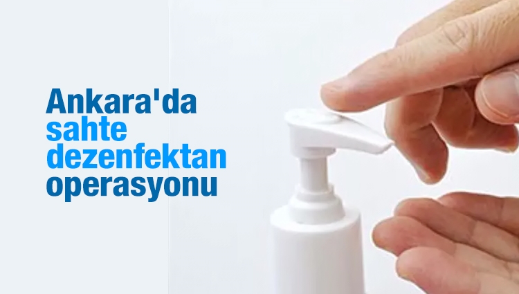 Ankara'da sahte dezenfektan operasyonu: 4 kişi tutuklandı