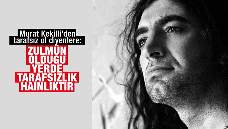 Murat Kekilli'den alkışlanacak Afrin mesajı