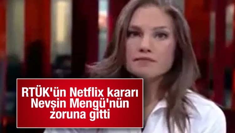 RTÜK'ün Netflix kararı Nevşin Mengü'nün zoruna gitti