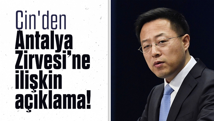 Çin'den Antalya Zirvesi’ne ilişkin açıklama!