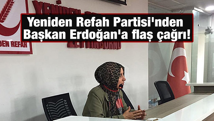 Yeniden Refah Partisi'nden Başkan Erdoğan'a flaş çağrı!