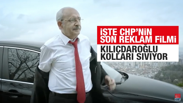 Kemal Kılıçdaroğlu kolları sıvıyor! CHP'nin yeni reklam filmine bakın