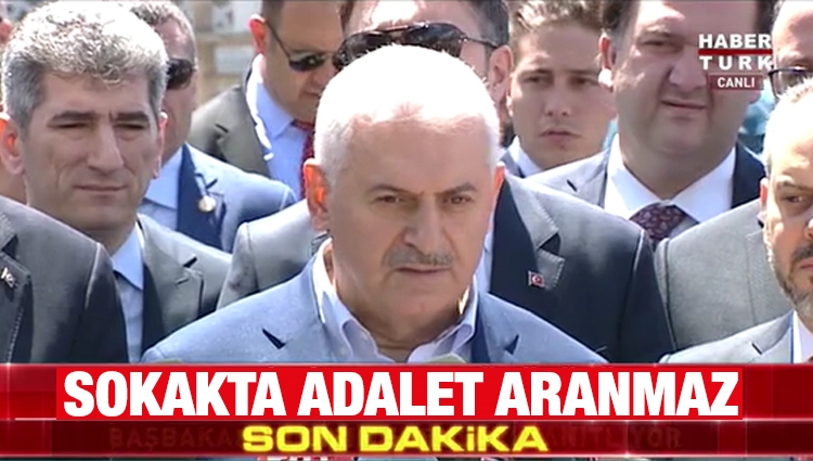 Başbakan Binali Yıldırım'dan Kılıçdaroğlu'na: Sokakta adalet aranmaz