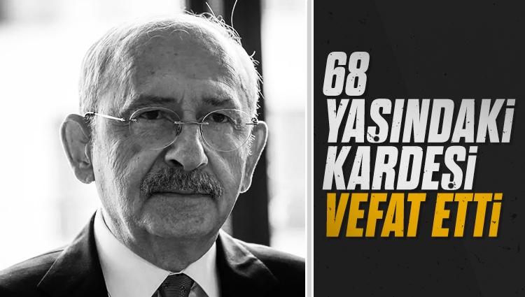 Kemal Kılıçdaroğlu'nun kardeşi Celal Kılıçdaroğlu vefat etti