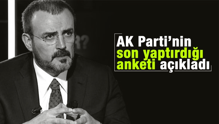 Mahir Ünal AK Parti’nin son yaptırdığı anketi açıkladı