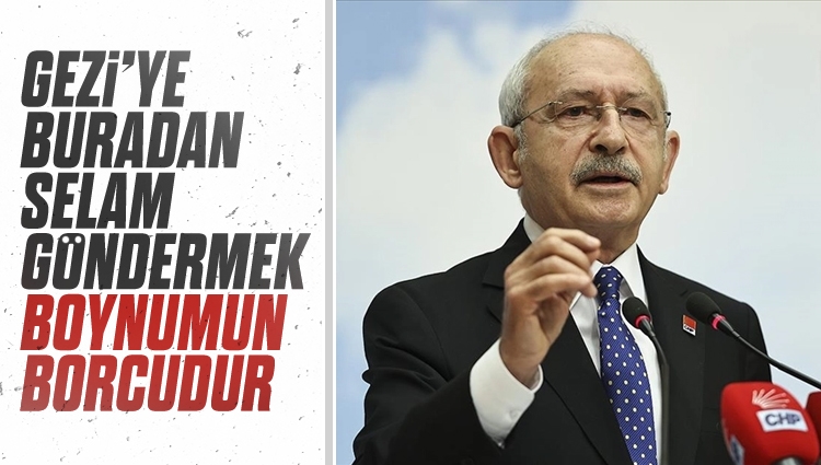 Kılıçdaroğlu: Gezi'ye buradan selam göndermek benim boynumun borcudur