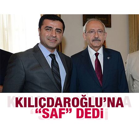 Demirtaş'tan Kılıçdaroğlu'na: Saf