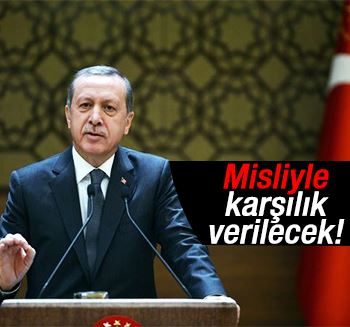 Erdoğan'dan Ankara saldırısı açıklaması: Misliyle karşılık verilecek!