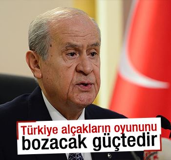 MHP Genel Başkanı Bahçeli: Türkiye alçakların oyununu bozacak güç ve kudrettedir